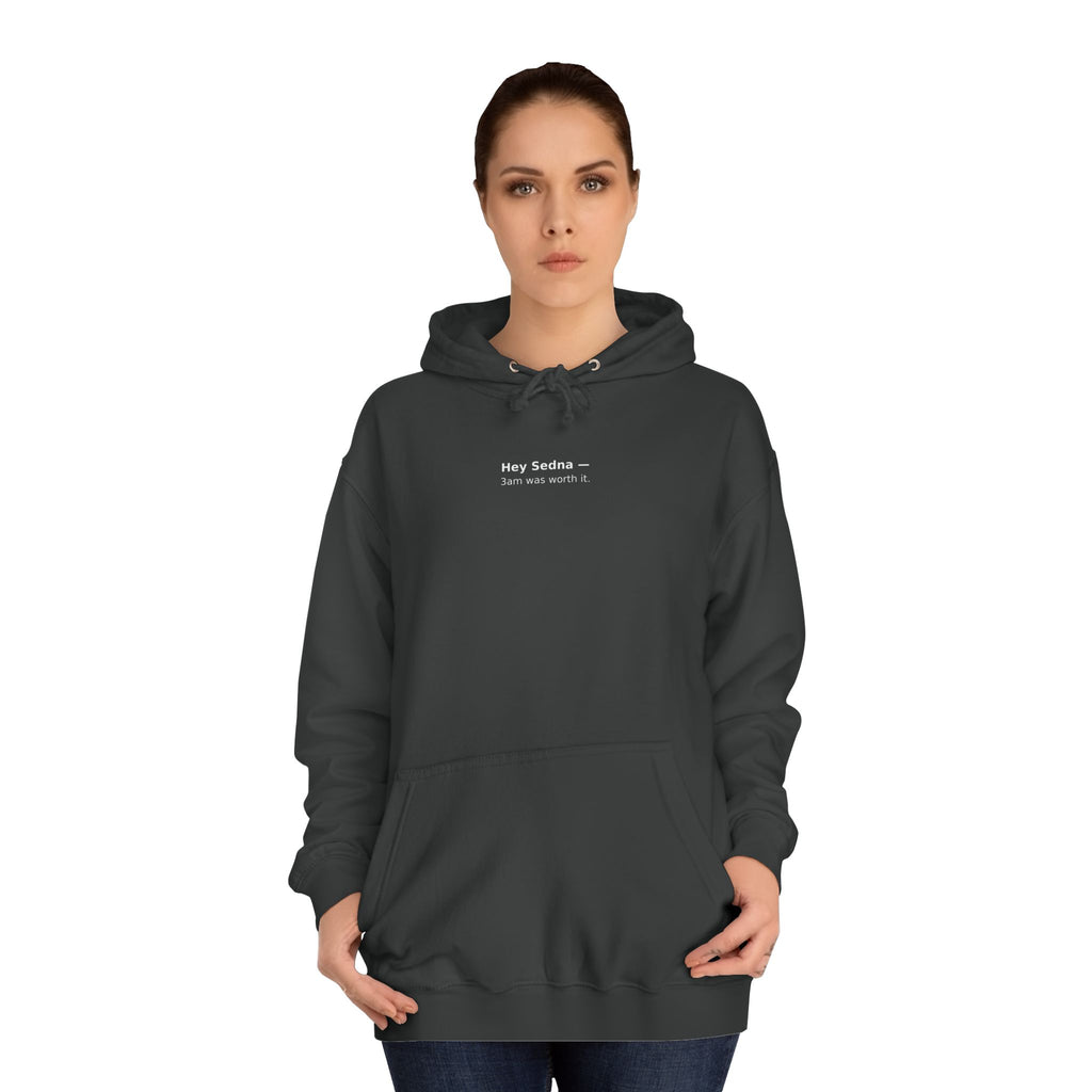 Hey Sedna — 3am Was Worth It | Hoodie