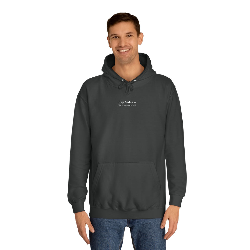 Hey Sedna — 3am Was Worth It | Hoodie