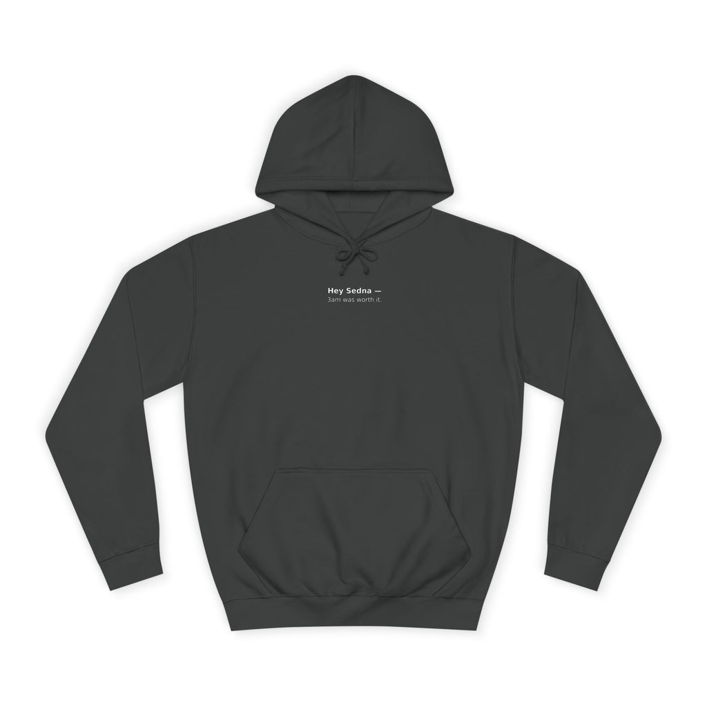 Hey Sedna — 3am Was Worth It | Hoodie